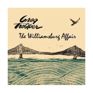 Greg Trooper: The Williamsburg Affair (52 Shakes)