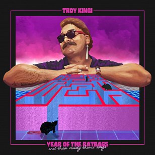 Troy Kingi: Year of the Ratbags and Their Musty Theme Songs (digital outlets)