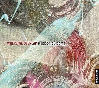 Wild Sonic Blooms: Where We Overlap (Rattle)