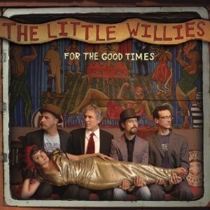 Little Willies: For the Good Times (Milking Bull/EMI)