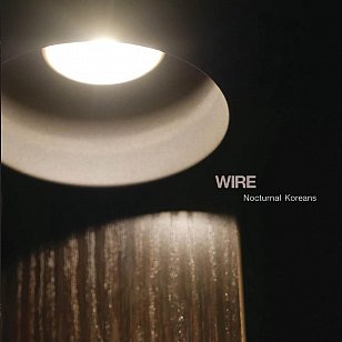 Wire: Nocturnal Koreans (Pink Flag/Southbound)