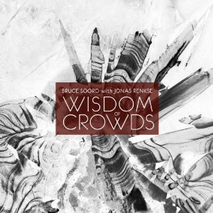 Bruce Soord/Jonas Renkse: Wisdom of Crowds (Kscope/Southbound)