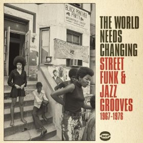 Various Artists: The World Needs Changing; Street Funk and Jazz Grooves 1967- 1976